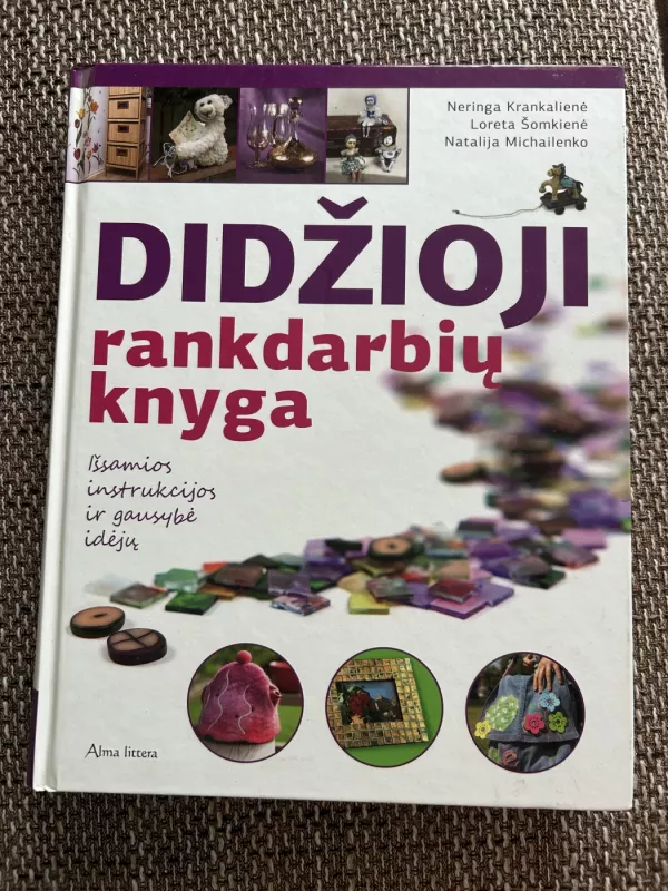 Didžioji rankdarbių knyga - Natalija Michailenko Neringa Krankalienė  ,  Loreta Šomkienė, knyga 2