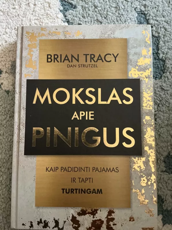 MOKSLAS APIE PINIGUS: kaip padidinti pajamas ir tapti turtingam - Brian Tracy,  Dan Strutzel, knyga 2