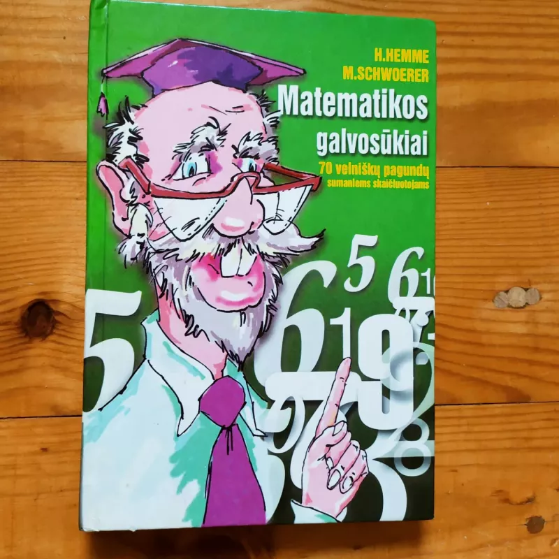 Matematikos galvosūkiai. 70 velniškų pagundų sumaniems skaičiuotojams - Autorių Kolektyvas, knyga 2