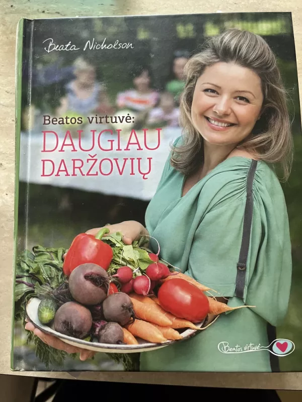 Beatos virtuvė: daugiau daržovių - Nicholson Beata, knyga 2