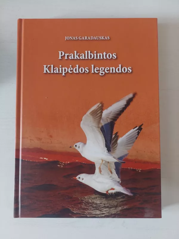 Prakalbintos Klaipėdos legendos - J. Garadauskas, knyga 2