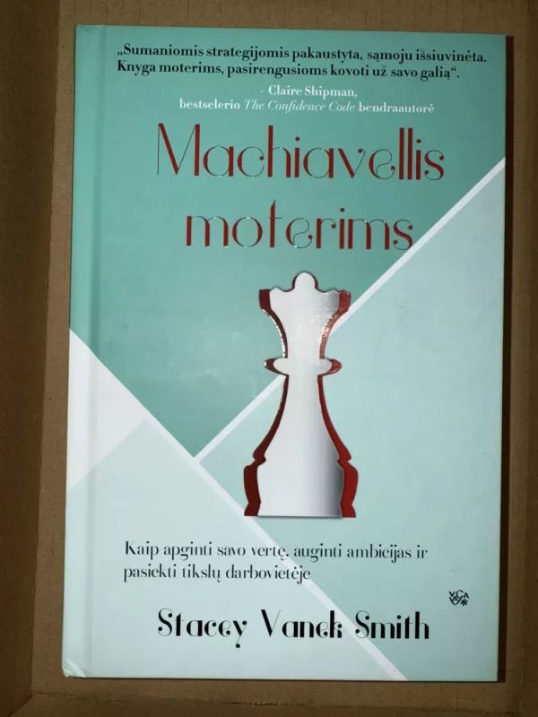 Machiavellis moterims: kaip apginti savo vertę, auginti ambicijas ir pasiekti tikslų darbovietėje - Stacey Vanek Smith, knyga 2