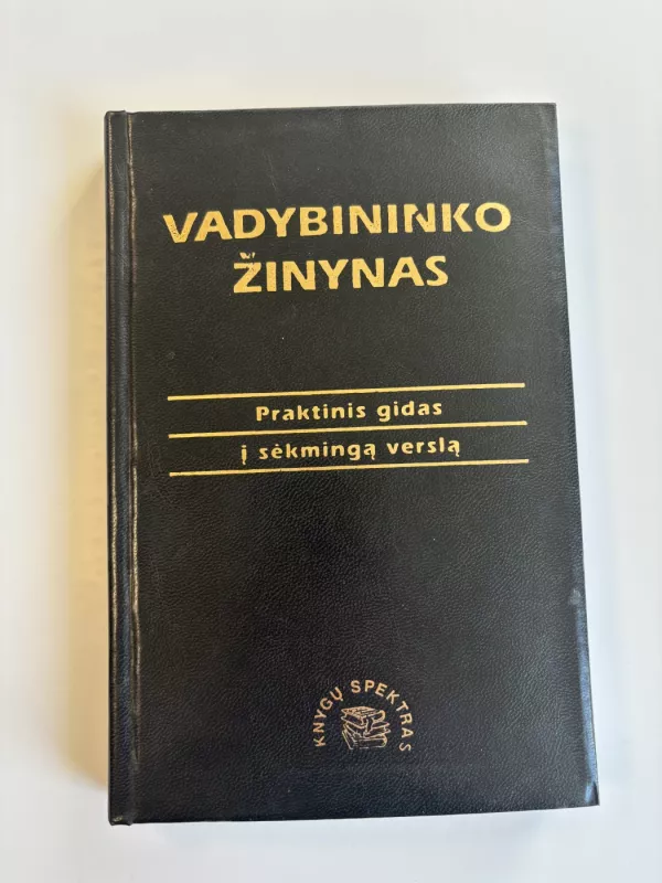 Vadybininko žinynas. Praktinis gidas į sėkmingą verslą - Autorių Kolektyvas, knyga 2