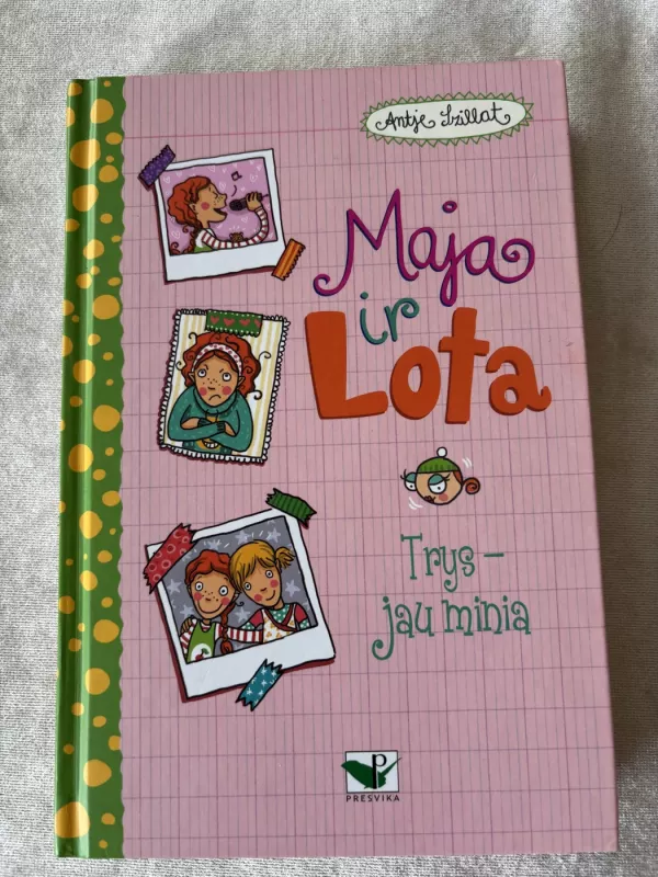 Maja ir Lota. Trys- jau minia - Antje Szillat, knyga 2