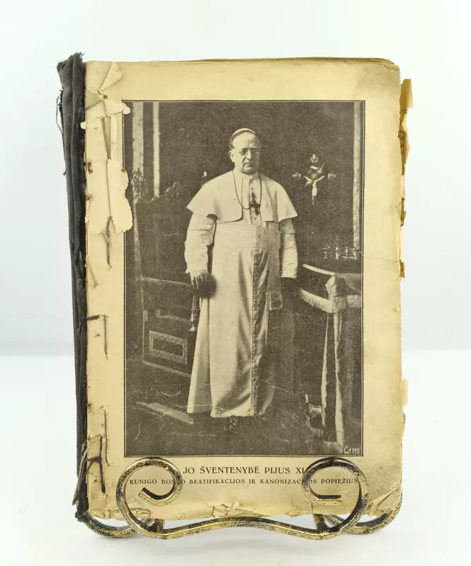 Jo Šventenybė Pijus XI. Kunigo bosko beatifikacijos ir kanonizacijos popiežius 1932m. - Aautorių kolektyvas, knyga 2