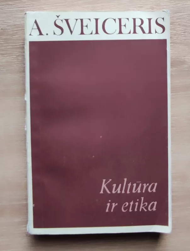 Kultūra ir etika - A. Šveiceris, knyga 2