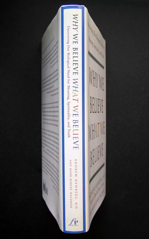 Why We Believe What We Believe: Uncovering Our Biological Need for Meaning, Spirituality, and Truth - Andrew Newberg, knyga 6