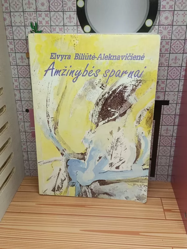 Amžinybės sparnai - Elvyra Biliūtė-Aleknavičienė, knyga 2