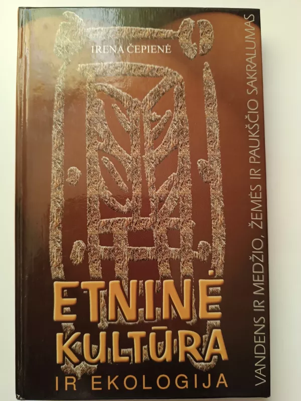 Etninė kultūra ir ekologija - Irena Čepienė, knyga 3