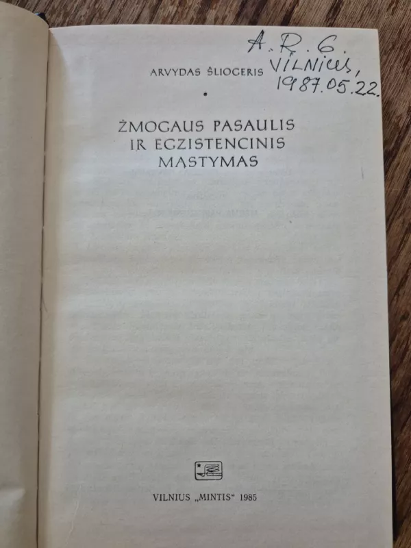 Žmogaus pasaulis ir egzistencinis mąstymas - Arvydas Šliogeris, knyga 3