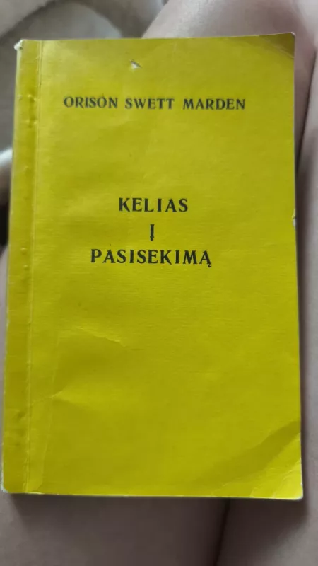 Kelias į pasisekimą - Orison Swett Marden, knyga 2