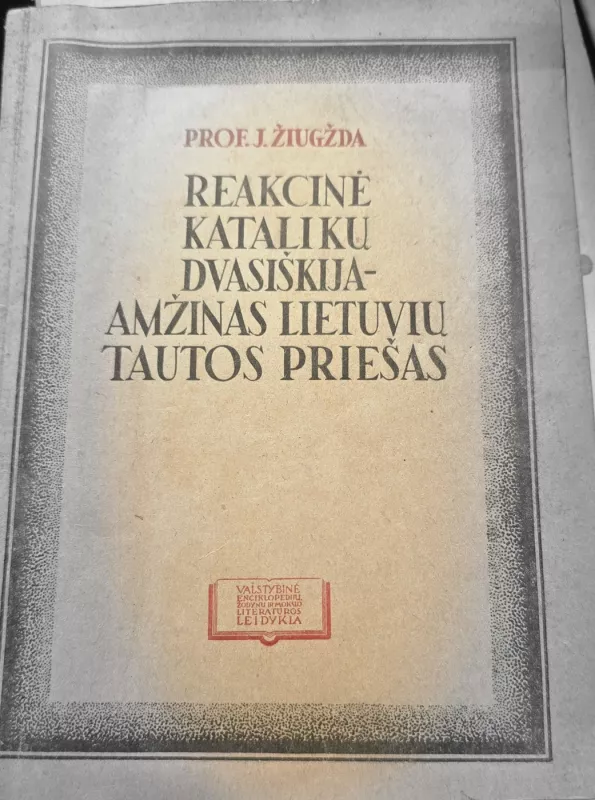 Reakcinė katalikų dvasiškija - amžinas lietuvių tautos priešas - J. Žiugžda, knyga 2