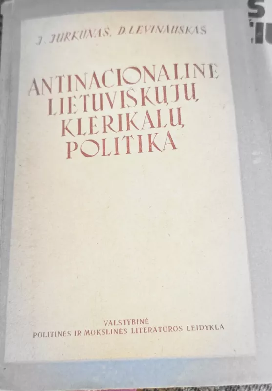 Antinacionalinė lietuviškųjų klerikalų politika - J. Jurkūnas, D. Levinauskas, knyga 2