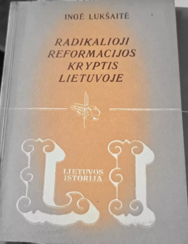 Radikalioji reformacijos kryptis Lietuvoje - Ingė Lukšaitė, knyga 2