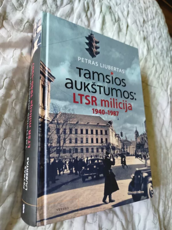 Tamsios aukštumos: LTSR milicija 1940-1987 metais - Petras Liubertas, knyga 2