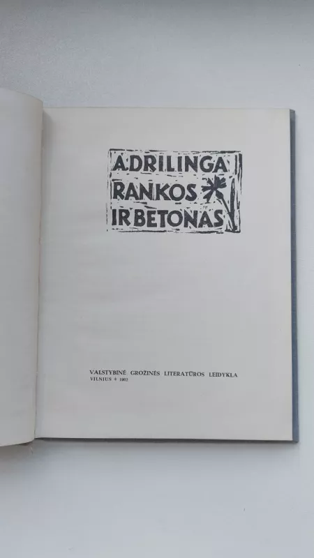 Rankos ir betonas - A. Drilinga, knyga 3