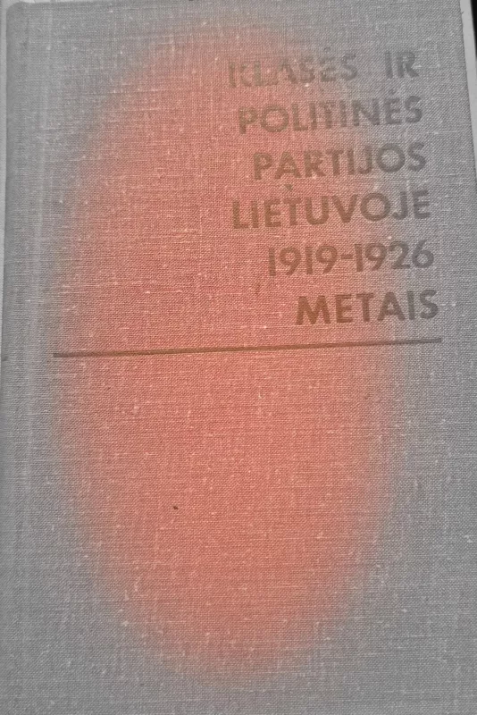 Klasės ir politinės partijos Lietuvoje 1919-1926 metais - Autorių Kolektyvas, knyga 2