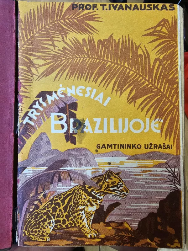 Trys mėnesiai Brazilijoje. Gamtininko užrašai - Tadas Ivanauskas, knyga 2