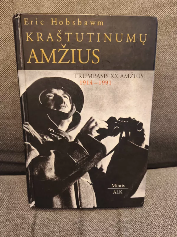 Kraštutinumų amžius: trumpasis XX amžius (1914-1991) - Eric Hobsbawm, knyga 2