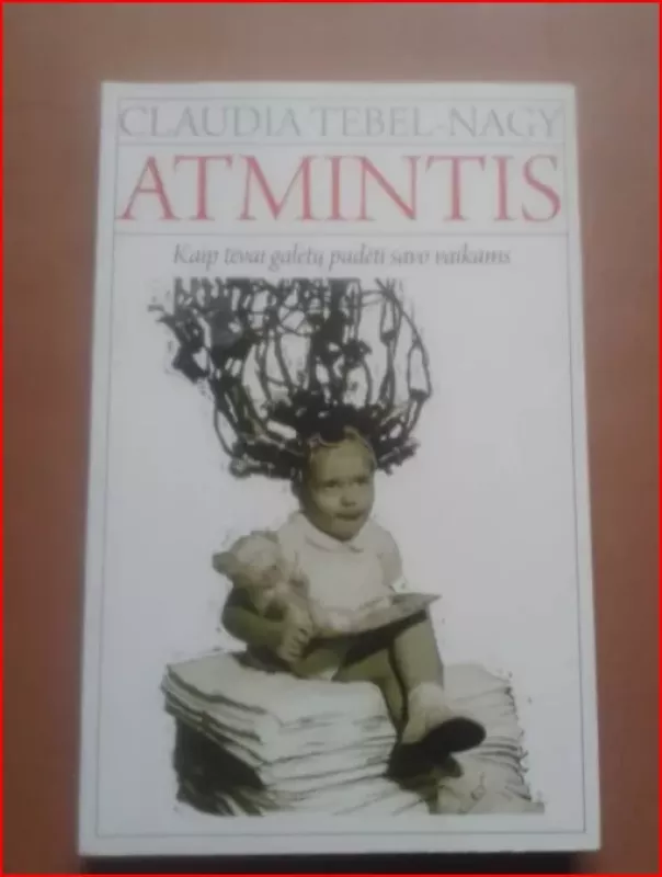 Atmintis: Kaip tėvai galėtų padėti savo vaikams - Claudia Tebel-Nagy, knyga 2