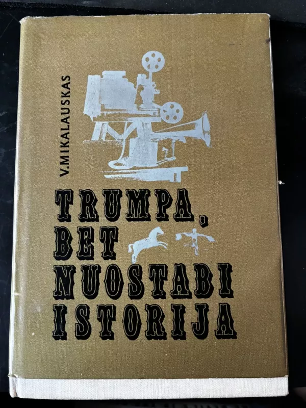 Trumpa bet nuostabi istorija - Vytautas Mikalauskas, knyga 2