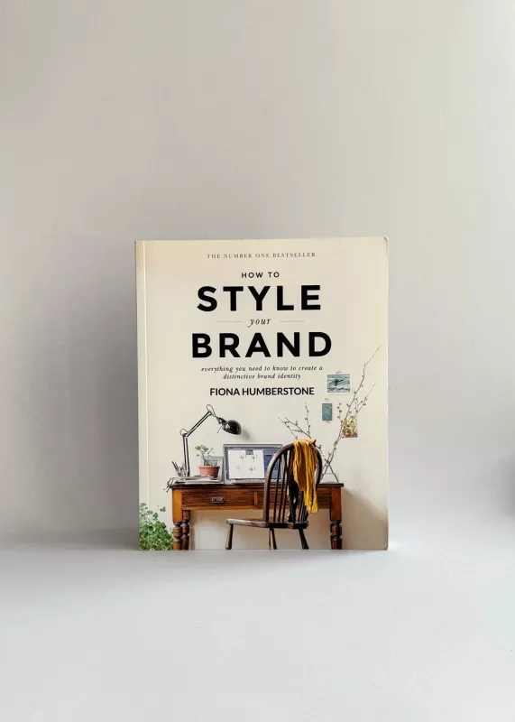 How to Style Your Brand: Everything You Need to Know to Create a Distinctive Brand Identity - Fiona Humberstone, knyga 2