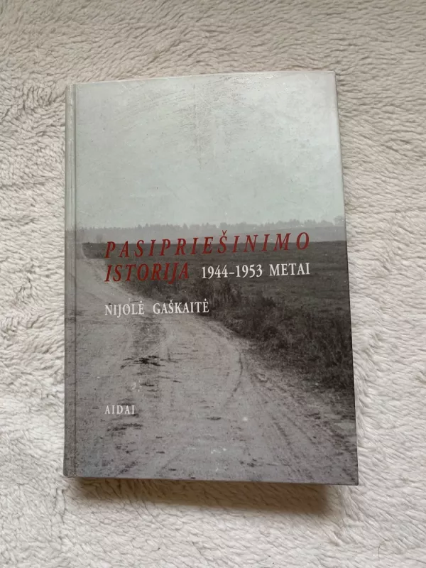 Pasipriešinimo istorija 1944-1953 m. - Nijolė Gaškaitė-Žemaitienė, knyga 2