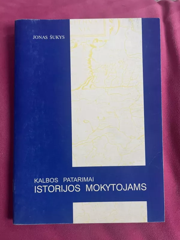 Kalbos patarimai istorijos mokytojams - Jonas Šukys, knyga 2