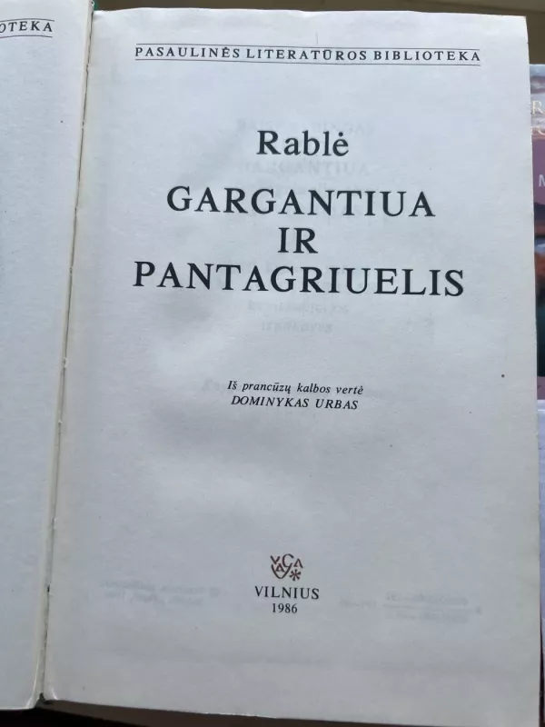 GARGANTIUA IR PANTAGRIUELIS. Pasaulinės literatūros biblioteka 19 - Fransua Rablė, knyga 2