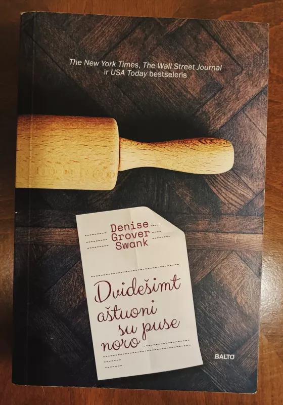 DVIDEŠIMT AŠTUONI SU PUSE NORO. Kaip norėtum praleisti likusį gyvenimą, jei vieną dieną išvystum save mirusią? - Denise Grover Swank, knyga 3