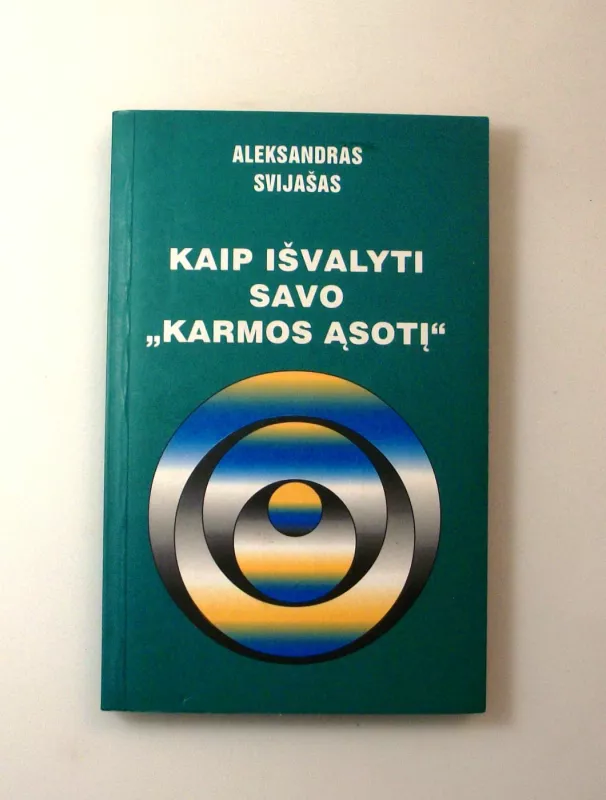 Kaip išvalyti savo "karmos ąsotį" - Aleksandras Svijašas, knyga 3
