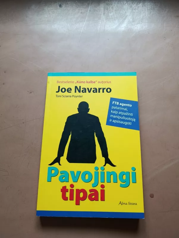 Pavojingi tipai: FTB agento patarimai, kaip atpažinti manipuliuotoją ir apsisaugoti - Joe Navarro, knyga 2