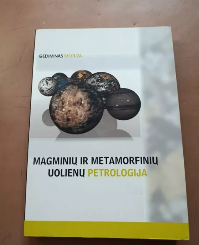 Magminių ir metamorfinių uolienų petrologija - Gediminas Motuza, knyga 2