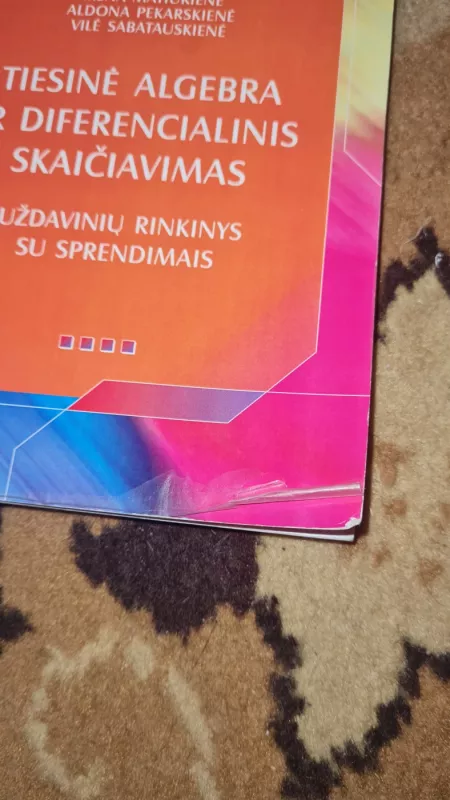 Tiesinė algebra ir diferencialinis skaičiavimas. Uždavinių rinkinys su sprendimais - Irena Matiukienė, Aldona Pekarskienė Vilė Sabatauskienė, knyga 6
