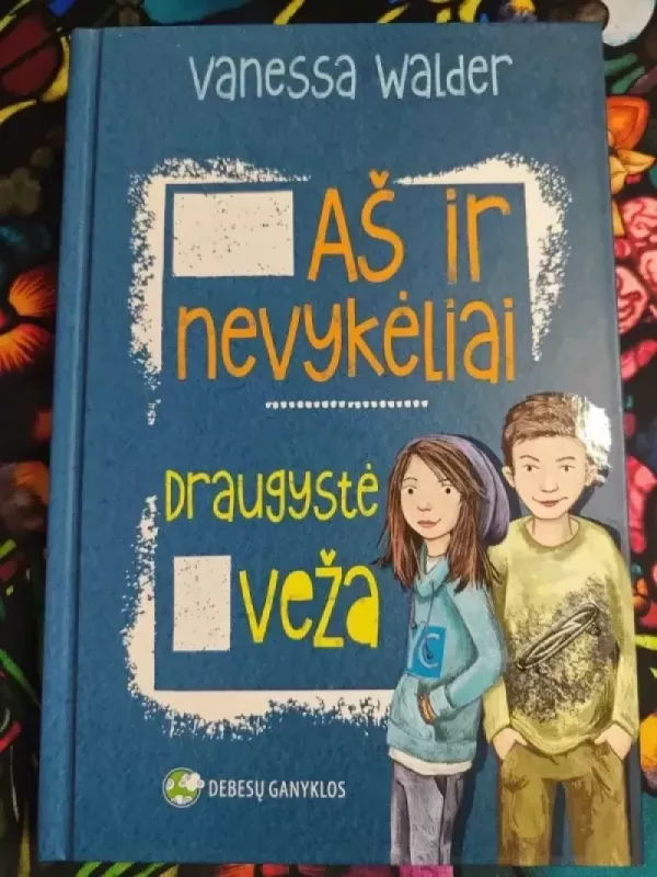Aš ir nevykėliai. Draugystė veža - Vanessa Walder, knyga 2