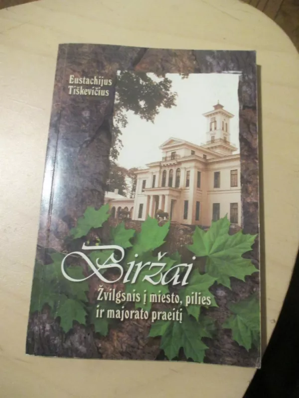 Biržai. Žvilgsnis į miesto, pilies ir majorato praeitį - Autorių Kolektyvas, knyga 3