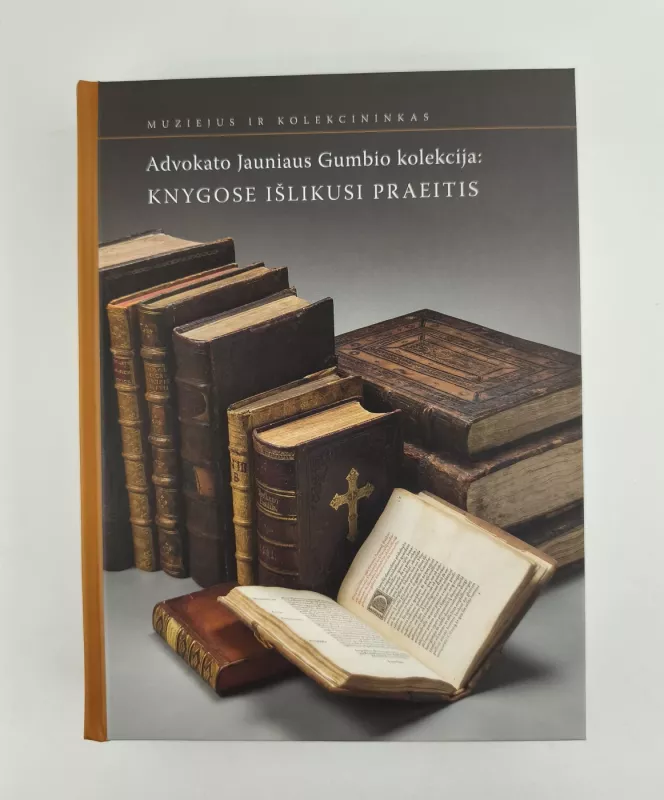 Advokato Jauniaus Gumbio kolekcija: knygose išlikusi praeitis - Jaunius Gumbis, knyga 2