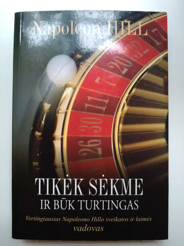 Tikėk sėkme ir būk turtingas - Napoleon Hill, knyga 3