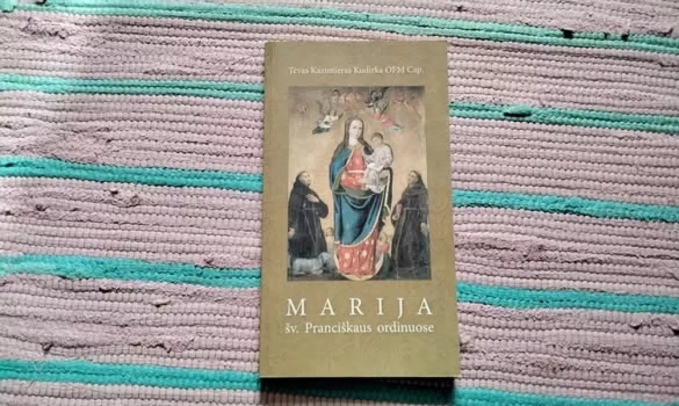 Marija šv. Pranciškaus ordinuose - Kazimieras Kudirka, knyga 2