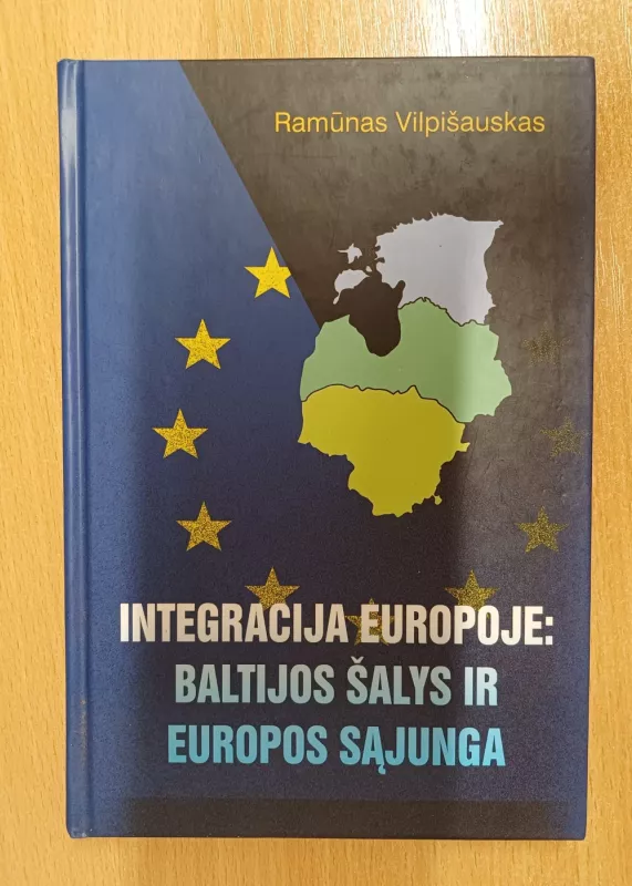 Integracija Europoje; Baltijos šalys ir Europos sąjunga - Ramūnas Vilpišauskas, knyga 2