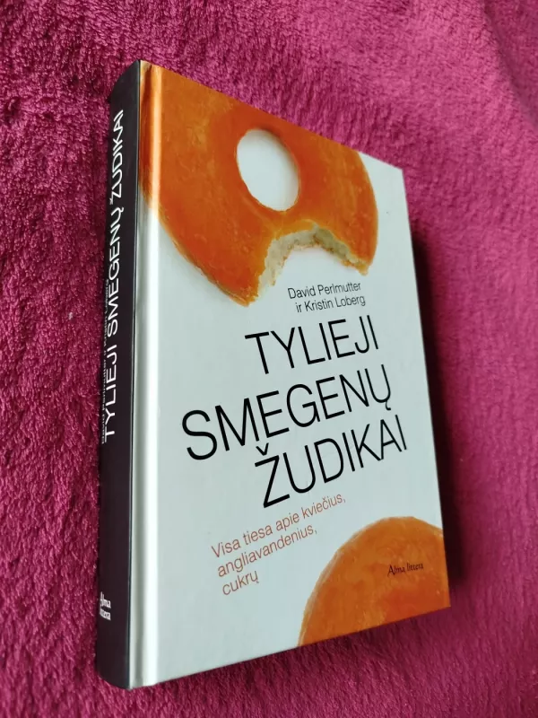 Tylieji smegenų žudikai. Sukrečianti tiesa apie kviečių, cukraus ir kitų angliavandenių poveikį smegenims - David Perlmutter, knyga 2