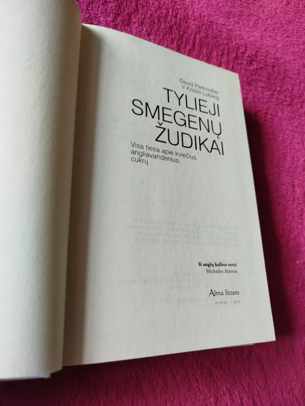 Tylieji smegenų žudikai. Sukrečianti tiesa apie kviečių, cukraus ir kitų angliavandenių poveikį smegenims - David Perlmutter, knyga 3
