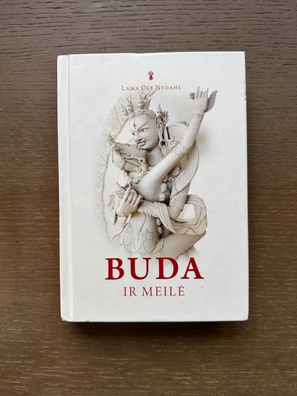 Buda ir meilė: laiminga partnerystė budistų Mokytojo akimis - Lama Ole Nydahl, knyga 2