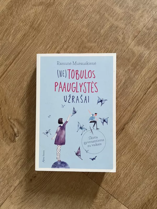 Netobulos paauglystės užrašai: skirta gyvenantiems su vaikais - Ramunė Murauskienė, knyga 2