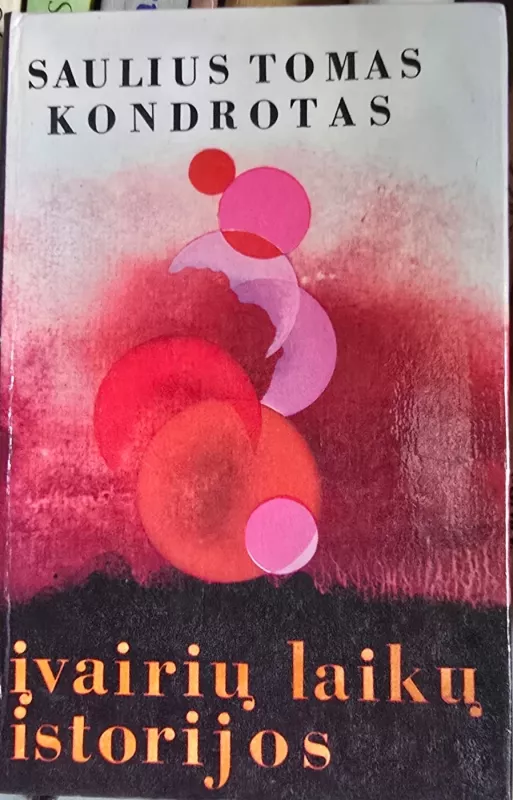 Įvairių laikų istorijos - Saulius Tomas Kondrotas, knyga 2