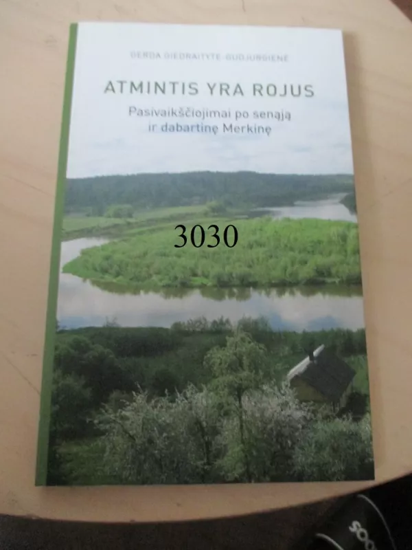 Atmintis yra rojus. Pasivaikščiojimai po senąją ir dabartinę Merkinę - Gerda Giedraitytė - Gudjurgienė, knyga 2