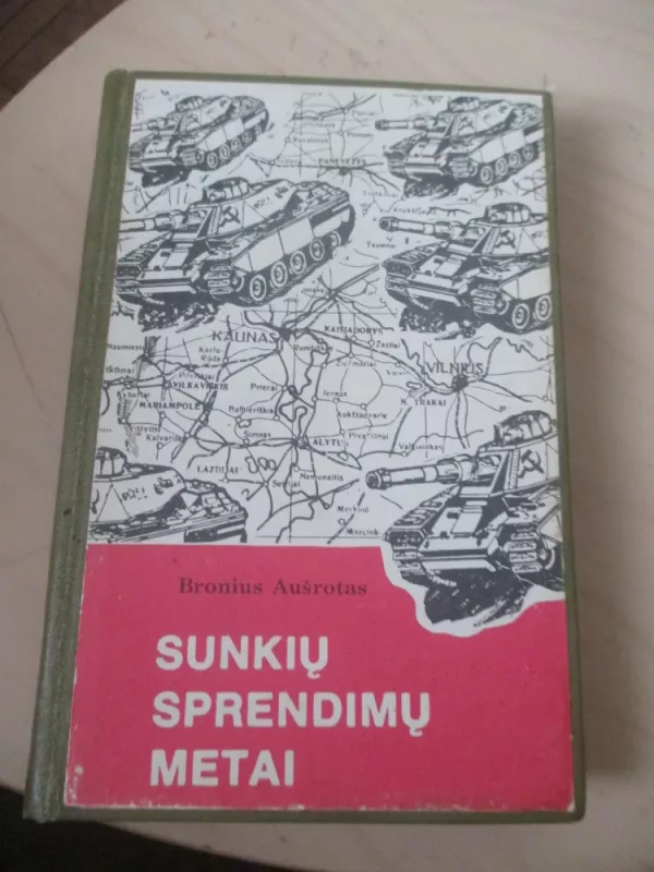 Sunkių sprendimų metai - Bronius Aušrotas, knyga 3