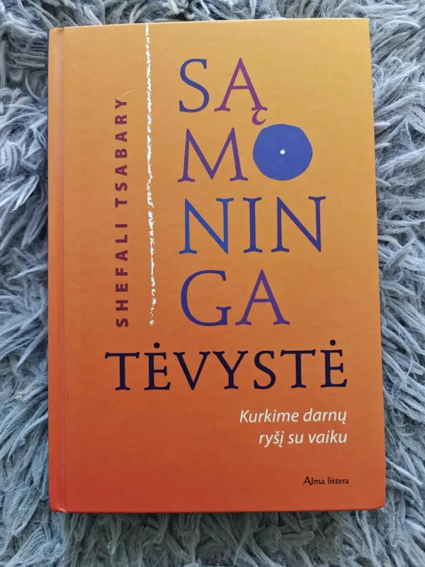 Sąmoninga tėvystė. Kurkime darnų ryšį su vaiku - Shefali Tsabary, knyga 2
