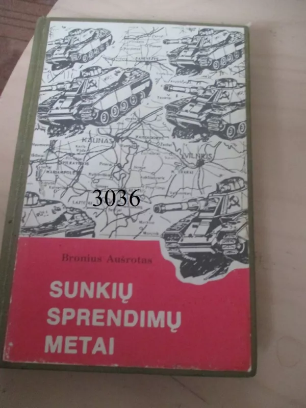 Sunkių sprendimų metai - Bronius Aušrotas, knyga 6