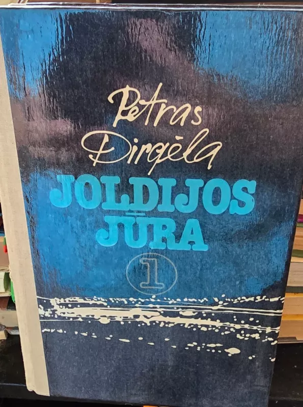 Joldijos jūra I dalis - Petras Dirgėla, knyga 2